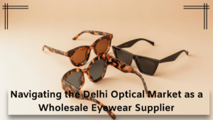 Wholesale Eyewear Supplier